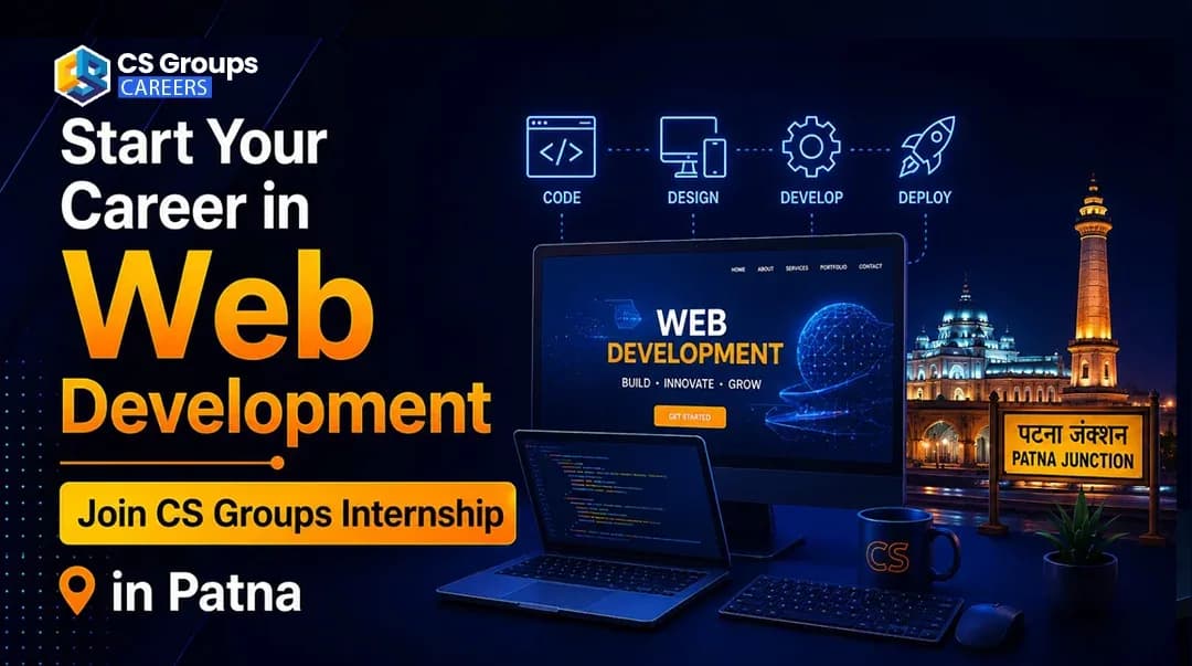 Start Your Career in Web Development — Join CS Groups Internship in Patna