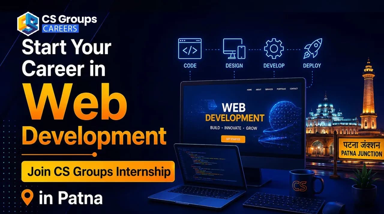 Start Your Career in Web Development — Join CS Groups Internship in Patna
