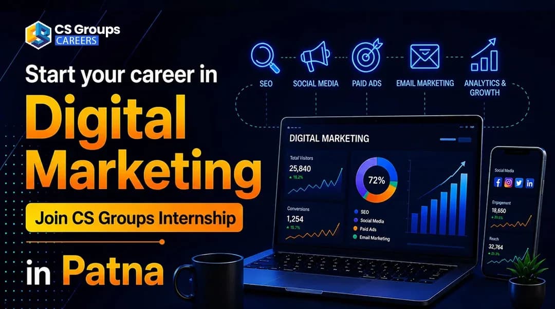 Start Your Career in Digital Marketing — Join CS Groups Internship in Patna