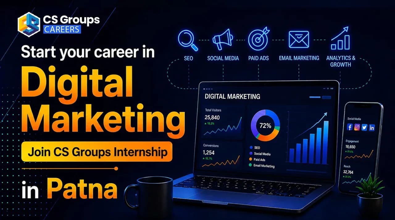 Start Your Career in Digital Marketing — Join CS Groups Internship in Patna
